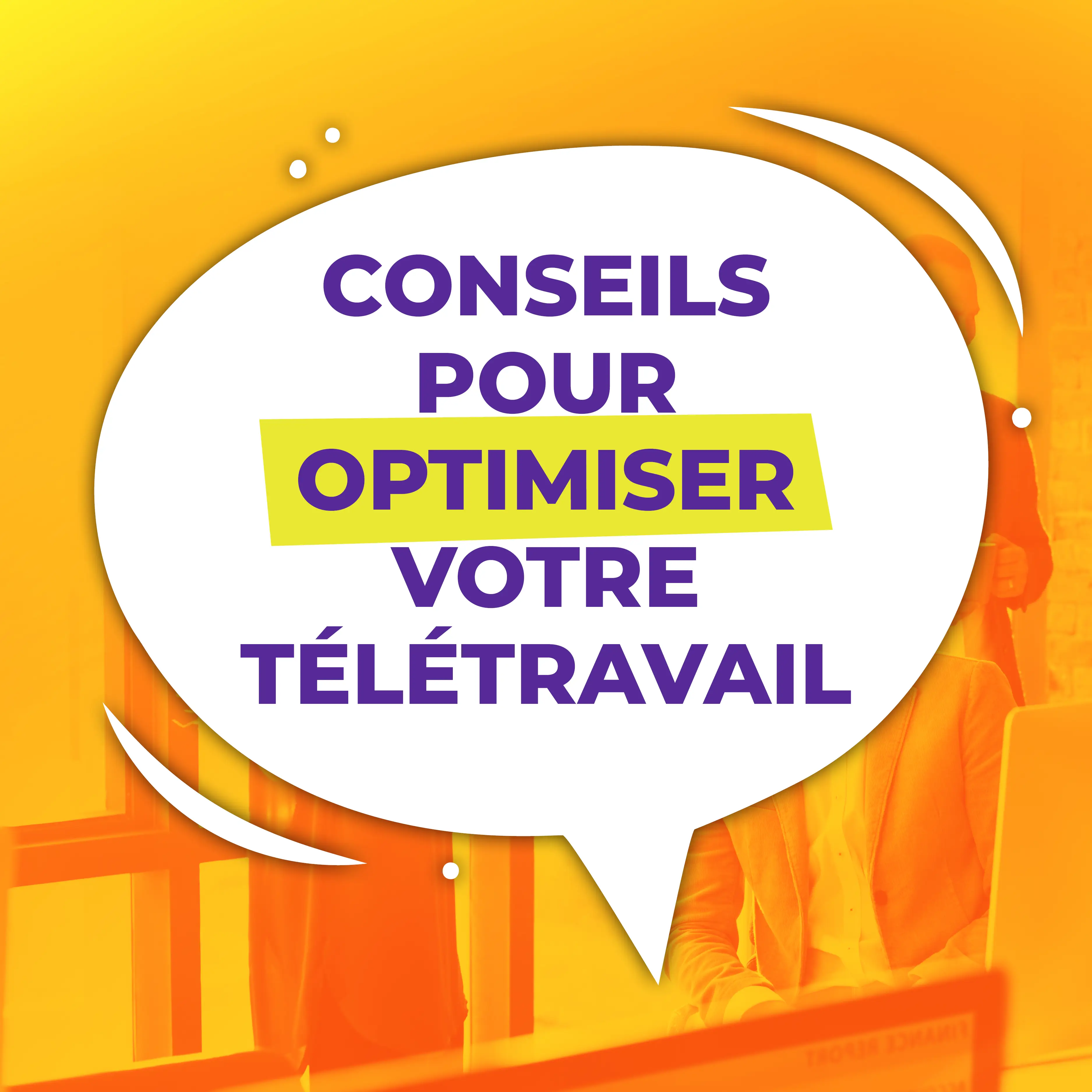 6 conseils pour optimiser le télétravail