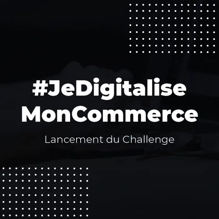 Challenge #JeDigitalise MonCommerce